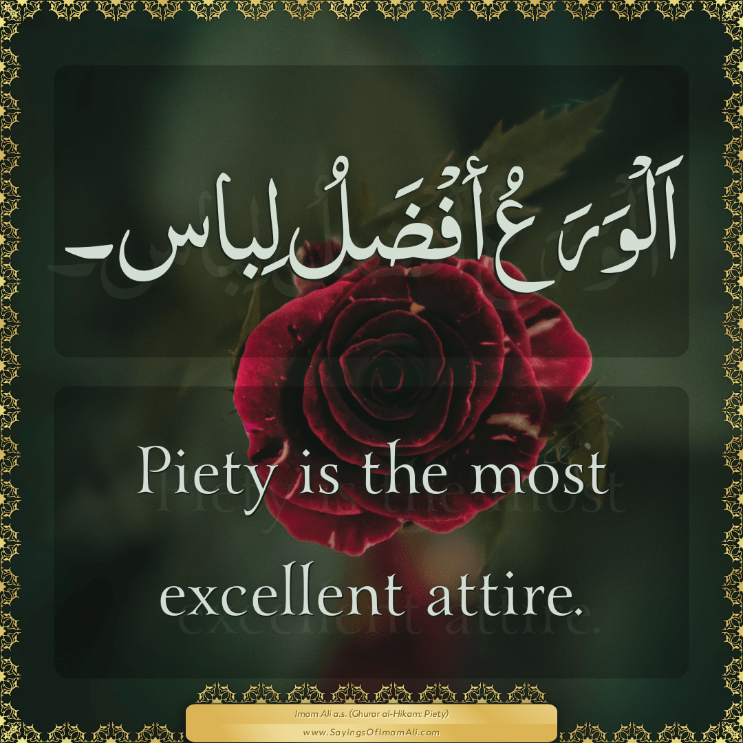 Piety is the most excellent attire.